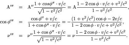 \begin{eqnarray*}{\rm A'''} & = & {\rm A''}\frac{1+cos\phi''\cdot
v/c}{\sqrt{1-v......2/c^2}} = \nu\frac{1-2\cos\phi\cdot v/c+v^2/c^2}{1-v^2/c^2}. \
\end{eqnarray*}