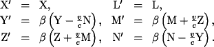\begin{displaymath}\begin{array}{cclccl} {\rm X'} & = & {\rm X}, & {\rm L'} & =
......& \beta\left({\rm N}-\frac{v}{c}{\rm Y}\right). \ \end{array}\end{displaymath}